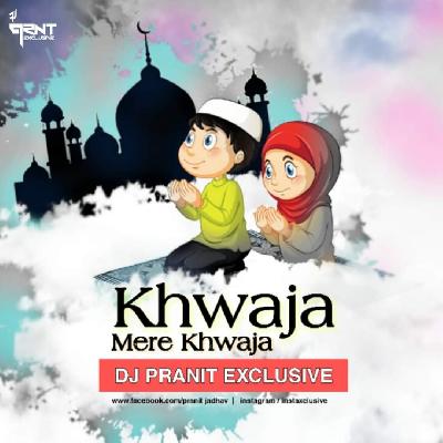 Khwaja Mere Khwaja - DJ Pranit Exclusive